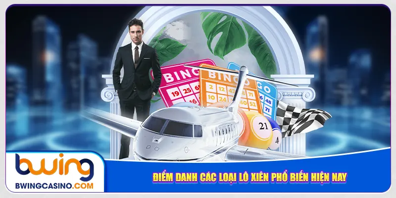 Điểm danh các loại lô xiên phổ biến hiện nay