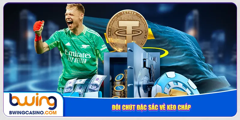 Đôi chút đặc sắc về kèo chấp