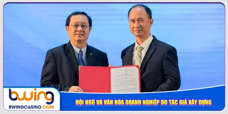Đội ngũ và văn hóa doanh nghiệp do tác giả xây dựng