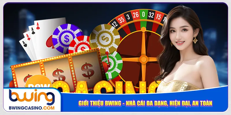Giới thiệu Bwing - Nhà cái đa dạng, hiện đại, an toàn