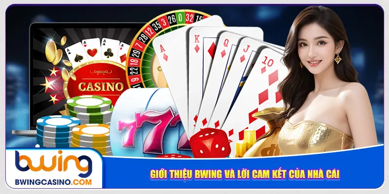Giới thiệu Bwing và lời cam kết của nhà cái