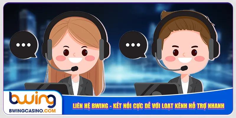 lien-he-bwing-ket-noi-cuc-de-voi-loat-kenh-ho-tro-nhanh