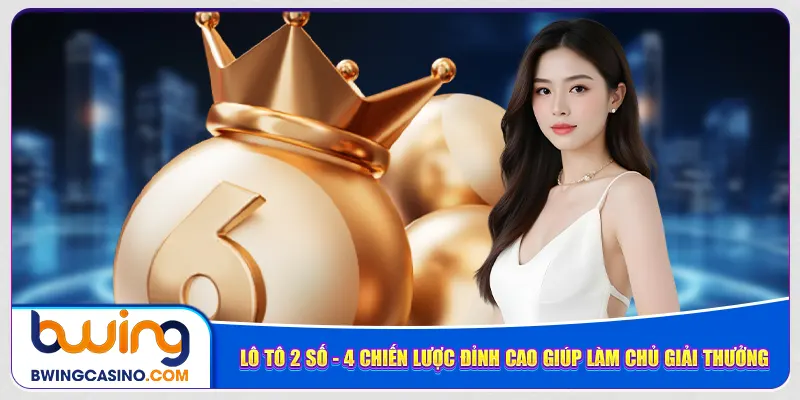 lo-to-2-so-4-chien-luoc-dinh-cao-giup-lam-chu-giai-thuong