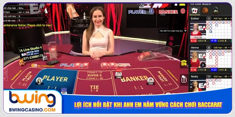 Lợi ích nổi bật khi anh em nắm vững cách chơi baccarat