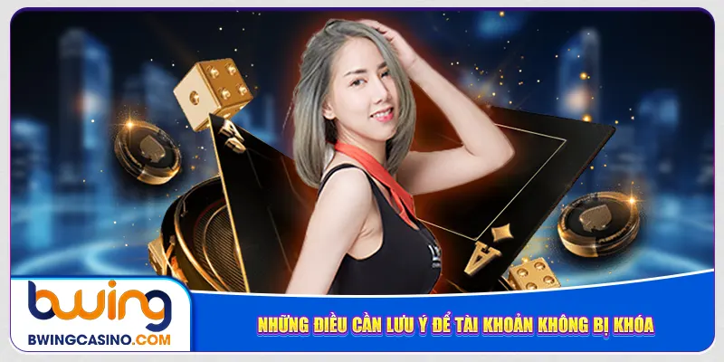 5 điều cần lưu ý khi đăng ký Bwing để tài khoản không bị khóa