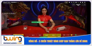 rong-ho-3-chien-thuat-vang-giup-ban-thang-lon-de-dang