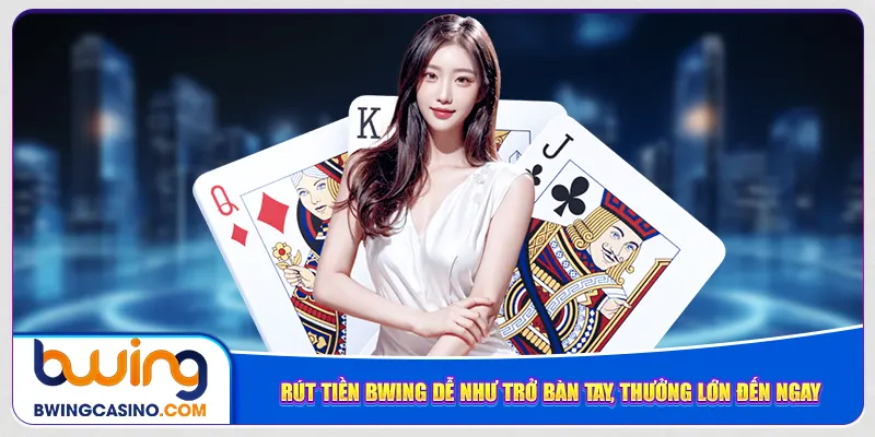 rut-tien-bwing-de-nhu-tro-ban-tay-thuong-lon-den-ngay