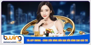 tai-app-bwing-canh-cua-vang-dan-ban-den-dinh-cao-giai-tri