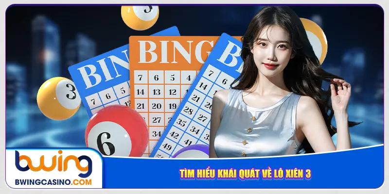 Tìm hiểu khái quát về lô xiên 3