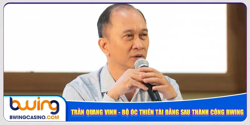 tran-quang-vinh-bo-oc-thien-tai-dang-sau-thanh-cong-bwing